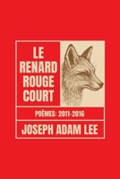 Le Renard Rouge Court: Poèmes 2011–2016 (French Edition) 1946673102 Book Cover