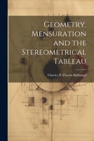 Geometry, Mensuration and the Stereometrical Tableau 1021646385 Book Cover