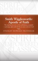 Smith Wigglesworth: Apostle of Faith 1624231179 Book Cover