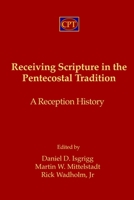 Receiving Scripture in the Pentecostal Tradition: A Reception History 1953358063 Book Cover