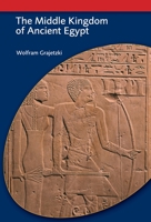 The Middle Kingdom of Ancient Egypt: History, Archaeology and Society (Duckworth Egyptology) (Duckworth Egyptology Series) 1350455539 Book Cover