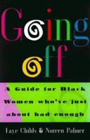 Going Off: A Guide for Black Women Who've Just About Had Enough 0312245416 Book Cover