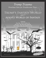 Trenchant Tales for Troublesome Times: Trump's Fantasy World meets Aesop's World of Fantasy 1096682702 Book Cover