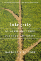 Integrity: Doing the Right Thing for the Right Reason 077353752X Book Cover