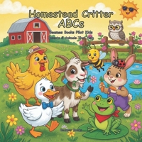 Homestead Critter ABCs: Insects & Animals That Help (Beames Books Homestead Kids) B0HB3XXHFJ Book Cover