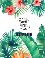 Hello Summer Coloring Book: 53 Anti-Stress Adult Coloring Pages With Tropical Patterns, Flowers, Birds, Butterflies, and Fruits B08BDT97G8 Book Cover