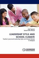 LEADERSHIP STYLE AND SCHOOL CLIMATE: Teachers' perceived Leadership Style and School Climate in Malaysia 3838395387 Book Cover