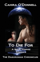 To Die For: A Sci-Fi Vampire Romance B09TF62SZL Book Cover