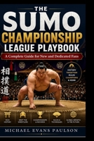 The Sumo Championship League Playbook: A Complete Guide for New and Dedicated Fans B0H7WVXMV7 Book Cover