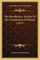 The Introductory Articles of the Constitution of Illinois 1522771948 Book Cover