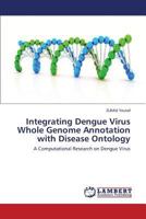 Integrating Dengue Virus Whole Genome Annotation with Disease Ontology 3659193380 Book Cover