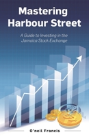 Mastering Harbour Street: A Guide to Investing in the Jamaica Stock Exchange 9769617318 Book Cover