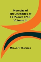 Memoirs of the Jacobites of 1715 and 1745. Volume III 935709024X Book Cover