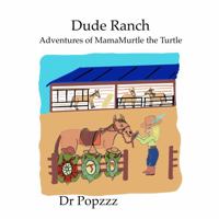 Dude Ranch Adventures of MamaMurtle the Turtle 1951969154 Book Cover