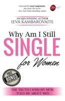 Why Am I Still Single. for Women: The Truth I Wish My Mum Told Me about Men 1790591090 Book Cover