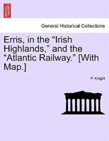 Erris In The Irish Highlands And The Atlantic Railway 1241361622 Book Cover