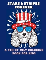 Stars and Stripes Forever: A 4th of July Coloring Book For Kids 1088170382 Book Cover