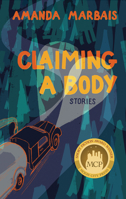 Claiming a Body: Short Stories 0913785660 Book Cover