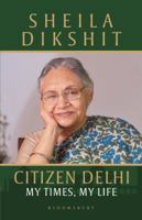 Citizen Delhi: My Times, My Life 938682647X Book Cover