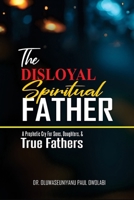 THE DISLOYAL SPIRITUAL FATHER B0FN46BNWT Book Cover