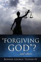 Forgiving God? ...and Others 1629528897 Book Cover