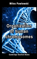 Organization of human chromosomes 1698070152 Book Cover