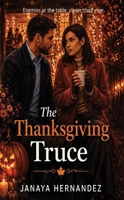 The Thanksgiving Truce: Enemies at the table, closer than ever B0GZX38S1C Book Cover