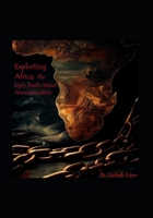Exploiting Africa: The Ugly Truth About Neocolonialism B0C7JFKPVZ Book Cover
