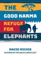 The Good Karma Refuge for Elephants 0645853135 Book Cover
