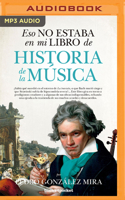 Eso no estaba en mi libro de Historia de la Música (Narración en Castellano) 1713566214 Book Cover
