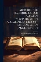 Ausführliche Beschreibung Der Ältesten Augspurgischen Ausgaben Der Bibel Mit Litterarischen Anmerkungen 1179008774 Book Cover