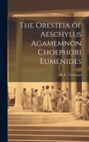 The Oresteia of Aeschylus Agamemnon Choephori Eumenides 1022160664 Book Cover