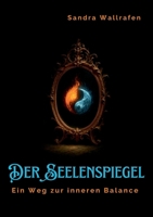 Der Seelenspiegel: Ein Weg zur inneren Balance 3695158689 Book Cover