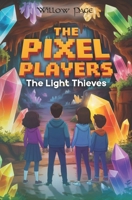 The Pixel Players: The Light Thieves B0FMYBYS4R Book Cover
