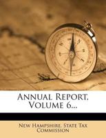 Annual Report, Volume 6... 1271605619 Book Cover