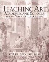 Teaching Art: Academies and Schools from Vasari to Albers 052148099X Book Cover