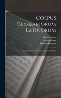 Corpus Glossariorum Latinorum: Placidus Liber Glossarum. Glossaria Reliqua 1019334991 Book Cover