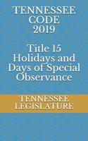 TENNESSEE CODE 2019 Title 15 Holidays and Days of Special Observance 1097182797 Book Cover