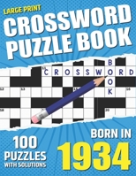 You Were Born In 1934: Crossword Puzzle Book: Large Print Challenging Brain Exercise With Puzzle Game for All Puzzle Lover With Solutions B09T9YNGXV Book Cover