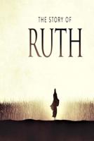 The Story of Ruth: A Small Group Study Through the Book of Ruth 1973954338 Book Cover