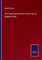 The Triple Mummy Case of Aroeri-Ao, an Egyptian Priest 3375147562 Book Cover