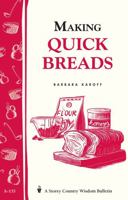 Making Quick Breads: Storey Country Wisdom Bulletin A-135 (Storey/Garden Way Publishing Bulletin ; a-135) 0882667602 Book Cover
