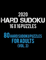 2020 Hard Sudoku 16 X 16 Puzzles 80 Hard Sudoku Puzzles For Adults (Vol. 3): Hard Level for Adults | All 16*16 Hard 80+ Sudoku | Sudoku Puzzle Books | ... Puzzle Books For Adults | Sudoku Advanced 1705910114 Book Cover