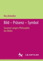 Bild – Präsenz – Symbol: Susanne Langers Philosophie des Bildes (German Edition) 3476051471 Book Cover