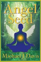 Angel Seed 148262821X Book Cover