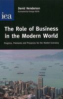 The Role of Business in the Modern World: Progress, Pressures and Prospects for the Market Economy 1889865044 Book Cover