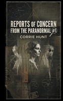 Reports of Concern from the Paranormal #1 B0H83534DP Book Cover