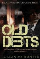 Thriller: Mystery: Old Debts: (detective, murder, suspense, action, amateur fbi police private investigator noir mob dark disturbing vengeful small town suburban urban conspiracy) 1523383801 Book Cover