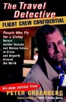 The Travel Detective Flight Crew Confidential: People Who Fly for a Living Reveal Insider Secrets and Hidden Values in Cities and Airports Around the World 0375759719 Book Cover