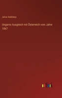 Ungarns Ausgleich Mit Sterreich Vom Jahre 1867 3368433962 Book Cover